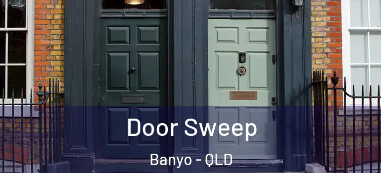 Door Sweep Banyo - QLD