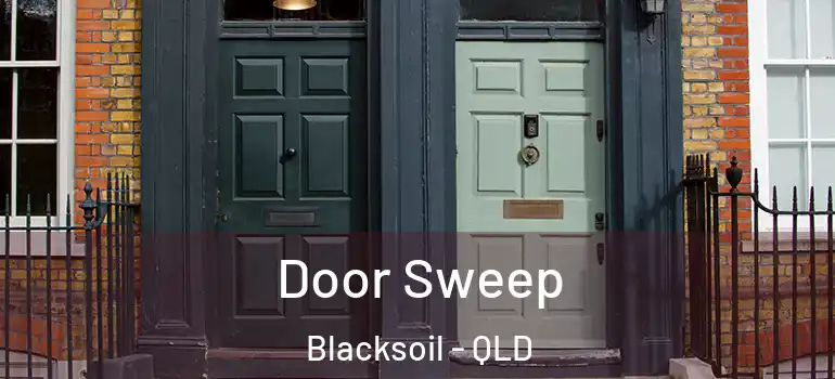  Door Sweep Blacksoil - QLD