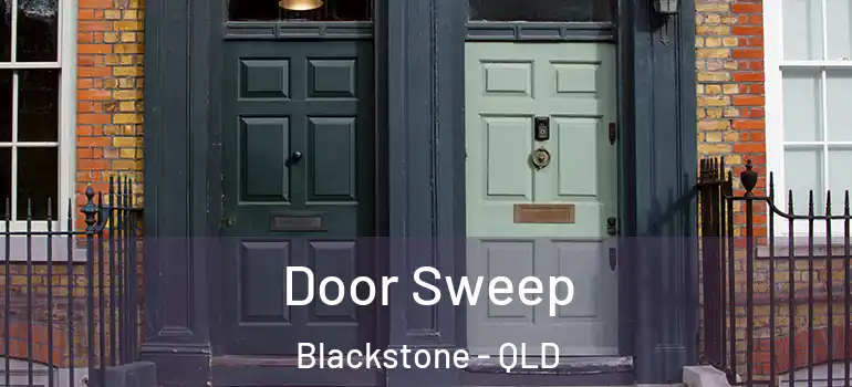  Door Sweep Blackstone - QLD