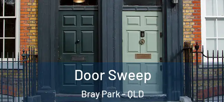 Door Sweep Bray Park - QLD
