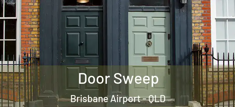 Door Sweep Brisbane Airport - QLD