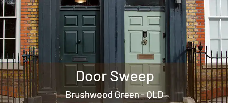  Door Sweep Brushwood Green - QLD