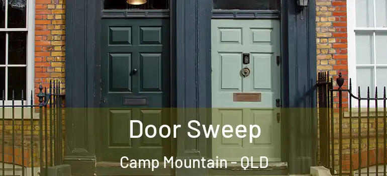  Door Sweep Camp Mountain - QLD