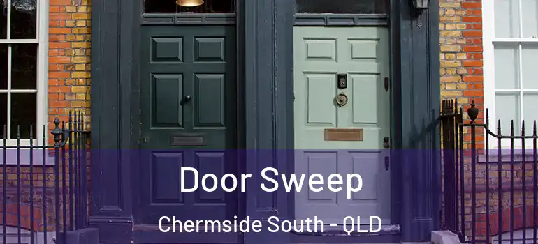 Door Sweep Chermside South - QLD