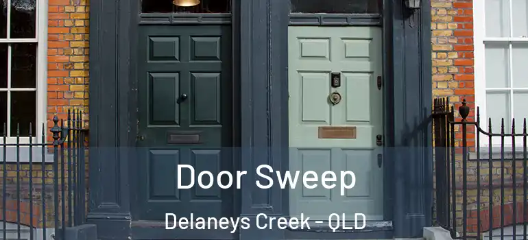Door Sweep Delaneys Creek - QLD