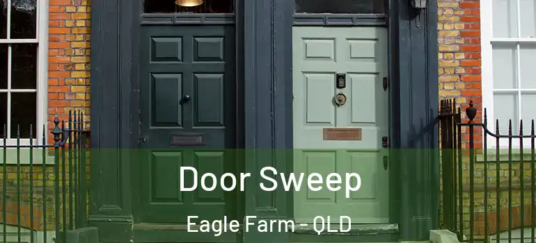 Door Sweep Eagle Farm - QLD