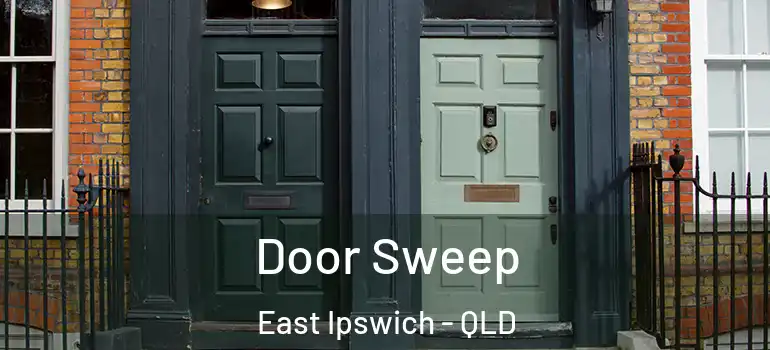 Door Sweep East Ipswich - QLD