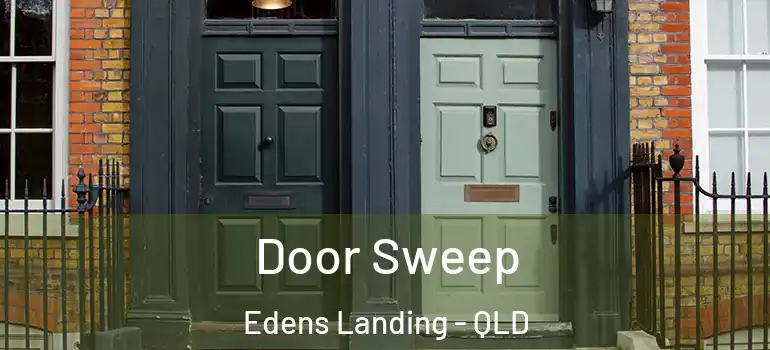 Door Sweep Edens Landing - QLD