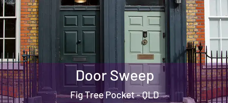 Door Sweep Fig Tree Pocket - QLD
