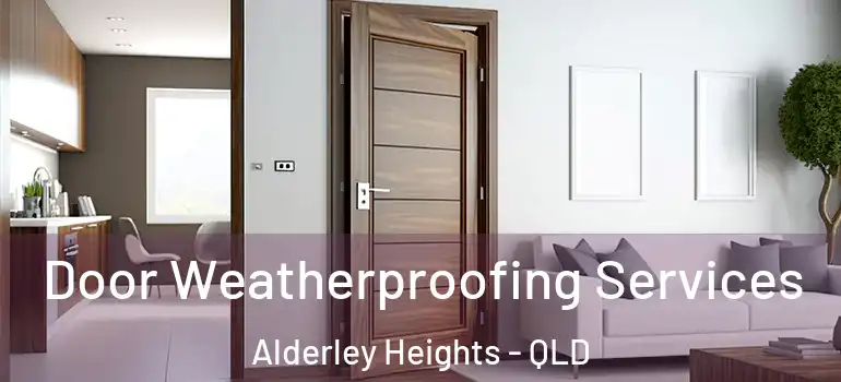  Door Weatherproofing Services Alderley Heights - QLD