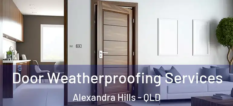 Door Weatherproofing Services Alexandra Hills - QLD