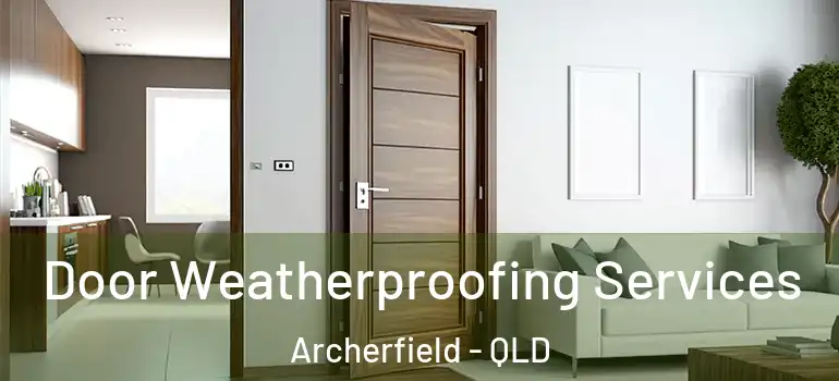  Door Weatherproofing Services Archerfield - QLD