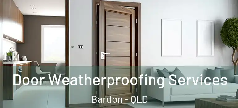 Door Weatherproofing Services Bardon - QLD