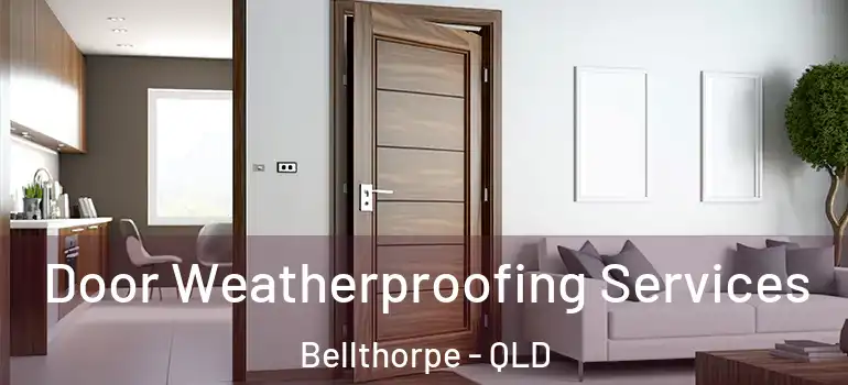 Door Weatherproofing Services Bellthorpe - QLD