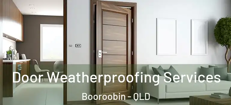 Door Weatherproofing Services Booroobin - QLD