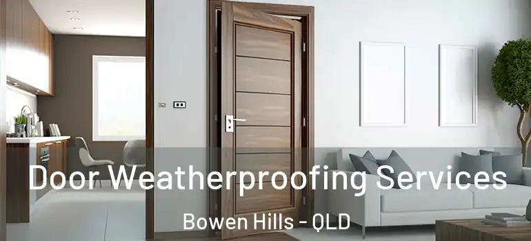 Door Weatherproofing Services Bowen Hills - QLD