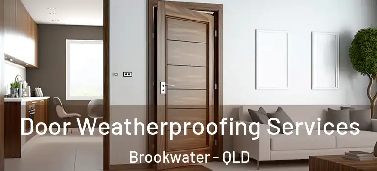 Door Weatherproofing Services Brookwater - QLD