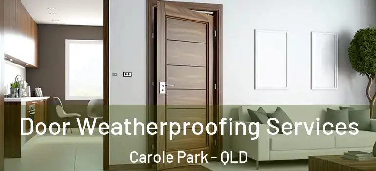 Door Weatherproofing Services Carole Park - QLD