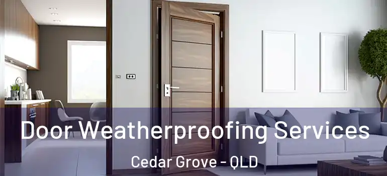 Door Weatherproofing Services Cedar Grove - QLD