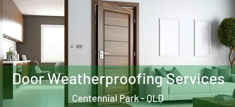Door Weatherproofing Services Centennial Park - QLD