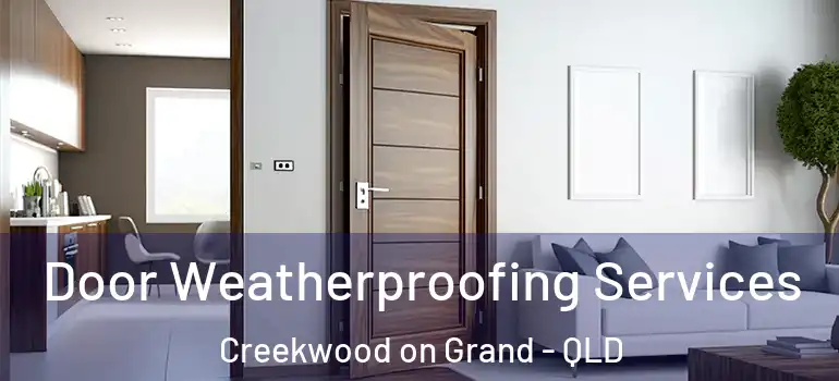 Door Weatherproofing Services Creekwood on Grand - QLD