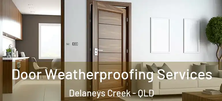 Door Weatherproofing Services Delaneys Creek - QLD