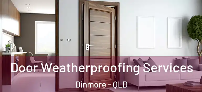 Door Weatherproofing Services Dinmore - QLD