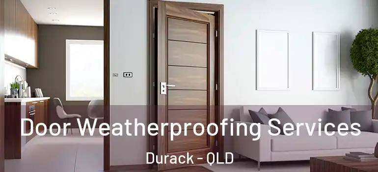 Door Weatherproofing Services Durack - QLD