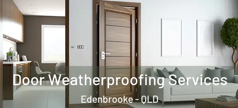 Door Weatherproofing Services Edenbrooke - QLD