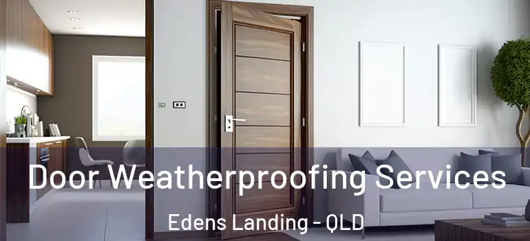 Door Weatherproofing Services Edens Landing - QLD