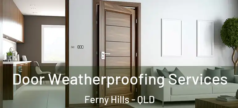  Door Weatherproofing Services Ferny Hills - QLD