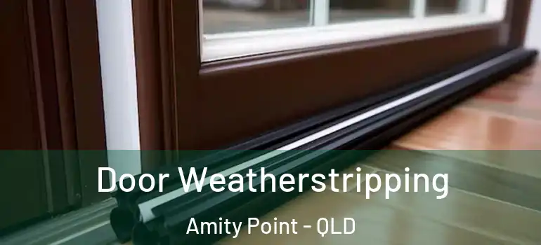 Door Weatherstripping Amity Point - QLD