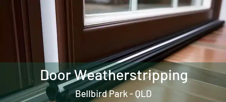 Door Weatherstripping Bellbird Park - QLD