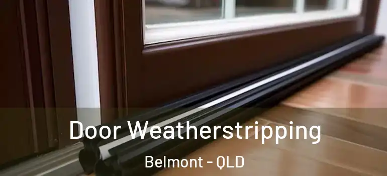  Door Weatherstripping Belmont - QLD