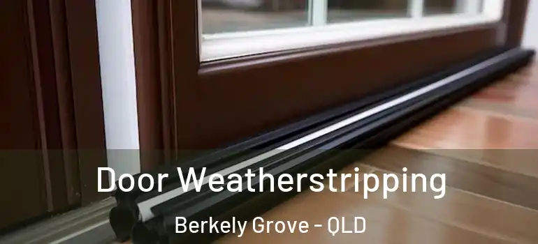 Door Weatherstripping Berkely Grove - QLD