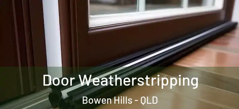Door Weatherstripping Bowen Hills - QLD