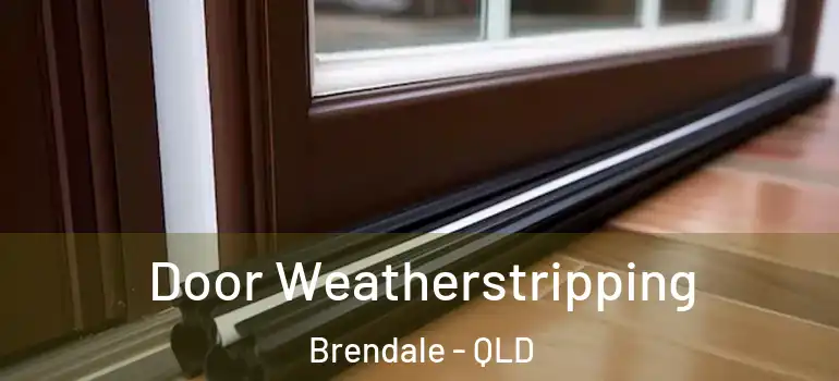 Door Weatherstripping Brendale - QLD