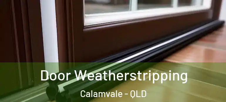Door Weatherstripping Calamvale - QLD