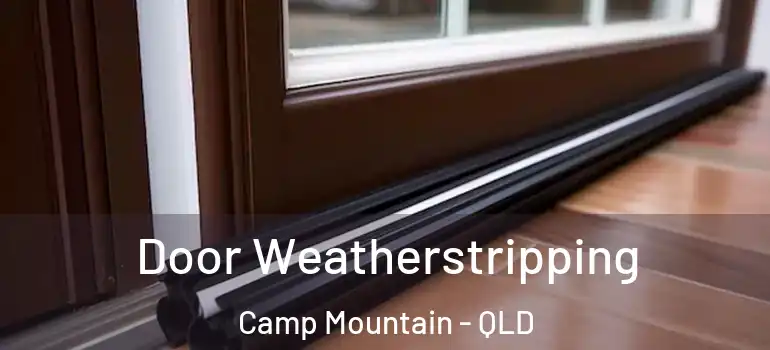  Door Weatherstripping Camp Mountain - QLD