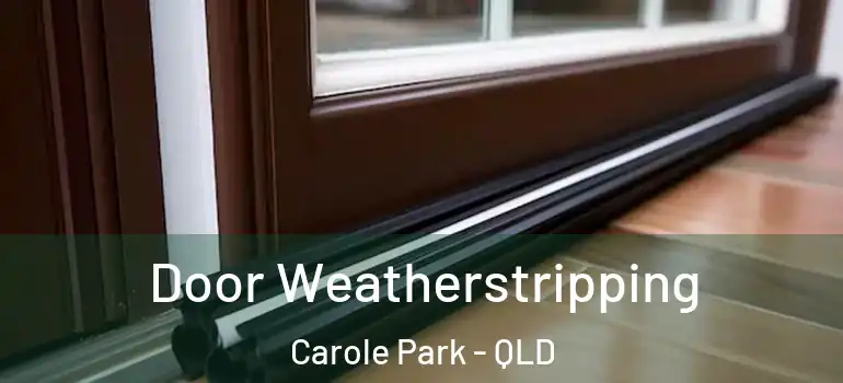  Door Weatherstripping Carole Park - QLD