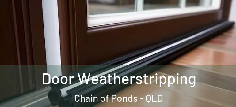 Door Weatherstripping Chain of Ponds - QLD