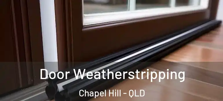 Door Weatherstripping Chapel Hill - QLD