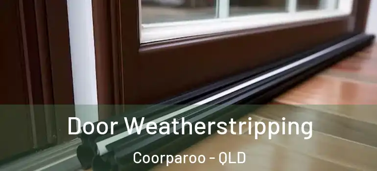 Door Weatherstripping Coorparoo - QLD