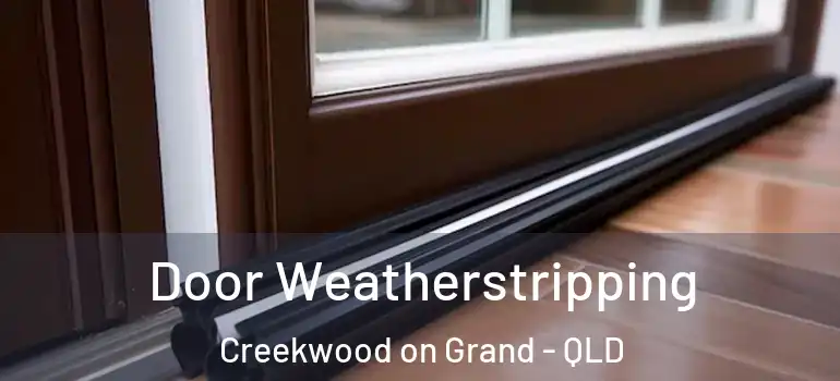 Door Weatherstripping Creekwood on Grand - QLD