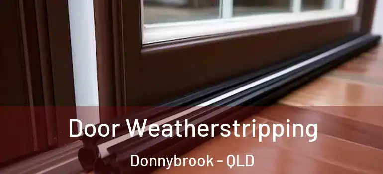Door Weatherstripping Donnybrook - QLD