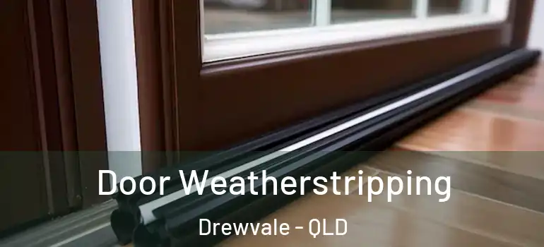 Door Weatherstripping Drewvale - QLD