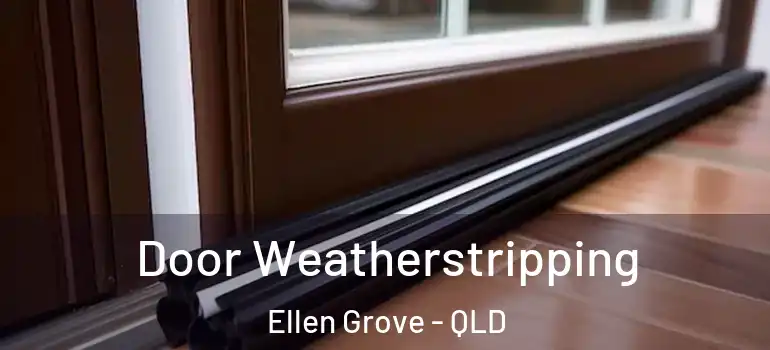 Door Weatherstripping Ellen Grove - QLD