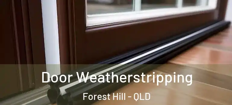 Door Weatherstripping Forest Hill - QLD