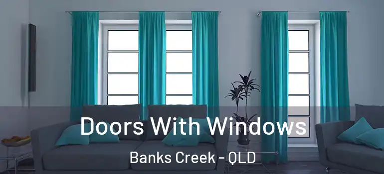  Doors With Windows Banks Creek - QLD