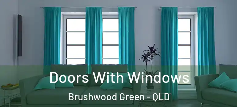 Doors With Windows Brushwood Green - QLD